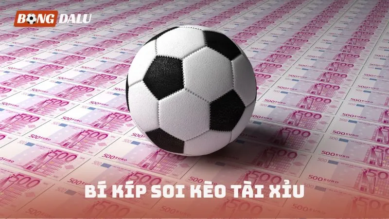 Bí kíp soi kèo Tài Xỉu