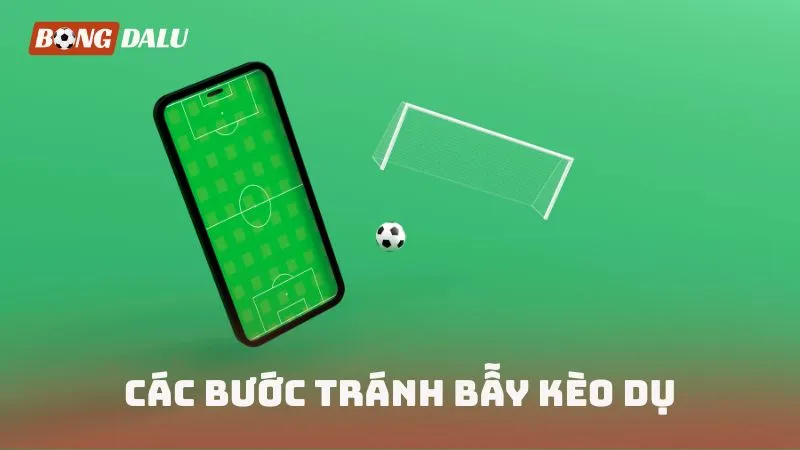 Các bước tránh bẫy kèo dụ