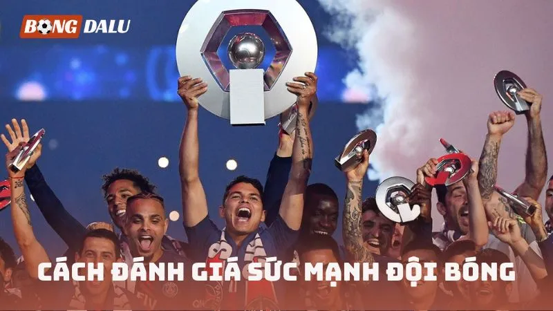 Cách đánh giá sức mạnh đội bóng