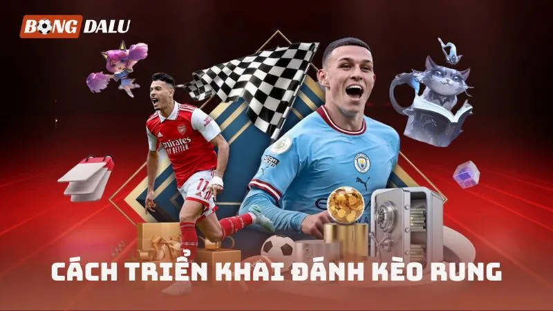 Cách triển khai đánh kèo rung