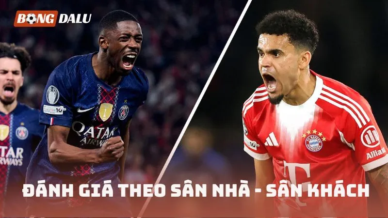 Đánh giá sức mạnh đội bóng theo sân nhà - sân khách