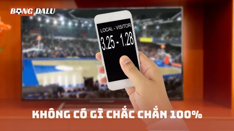 Không chắc chắn 100% dù áp dụng tư duy chuyên nghiệp