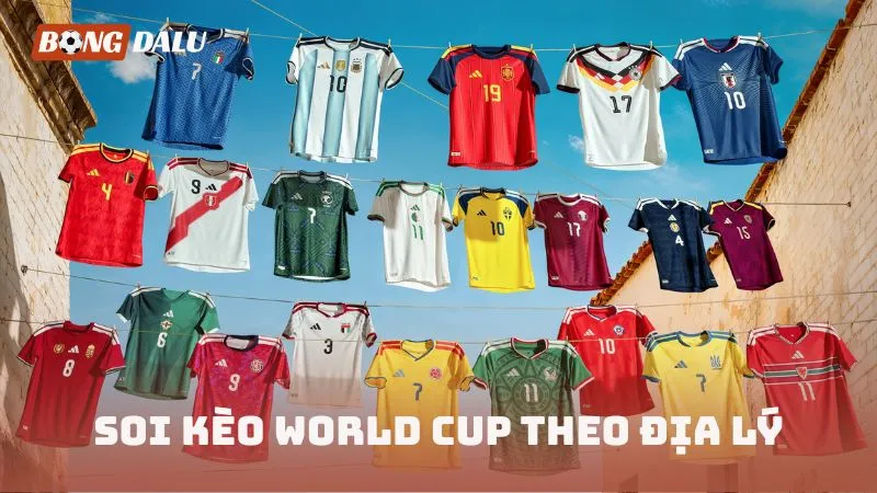 Kinh nghiệm soi kèo World Cup theo địa lý