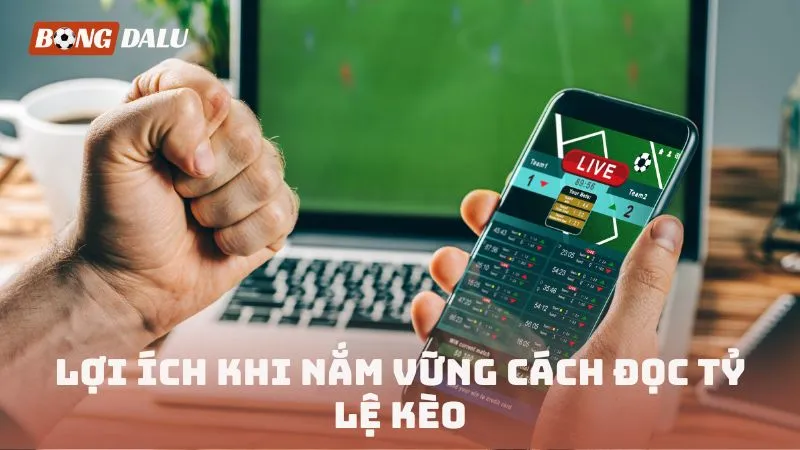 Lợi ích khi nắm vững cách đọc tỷ lệ kèo