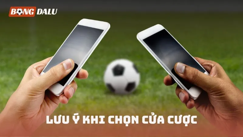 Lưu ý khi chọn cửa cược