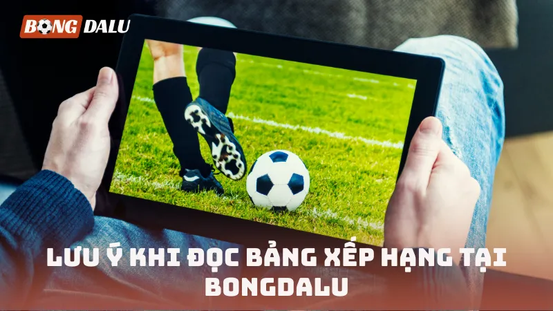 Lưu ý khi đọc bảng xếp hạng tại trang BONGDALU