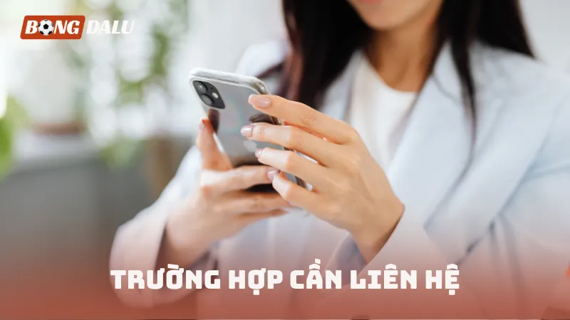 Trường hợp cần liên hệ
